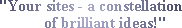 Your sites - a constellation of brilliant ideas!